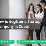 How to Register a Startup Company in Dubai
