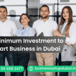 Minimum Investment to Start Business in Dubai