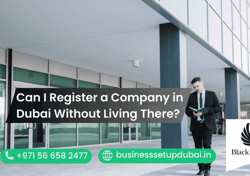 Can I Register a Company in Dubai Without Living There?