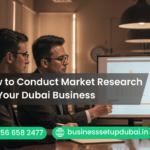 How to Conduct Market Research for Your Dubai Business