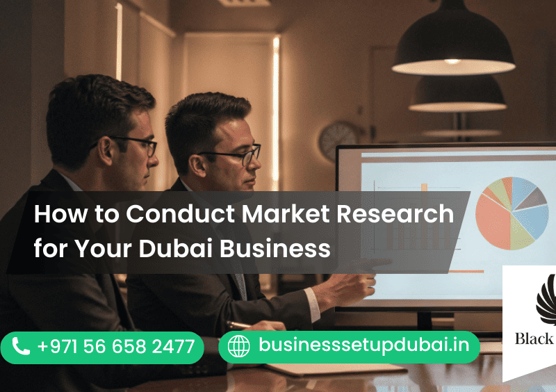How to Conduct Market Research for Your Dubai Business