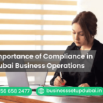 The Importance of Compliance in Dubai Business Operations