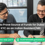 How to Prove Source of Funds for Dubai Bank KYC as an Indian Resident/NRI