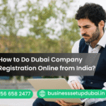 How to Do Dubai Company Registration Online from India?