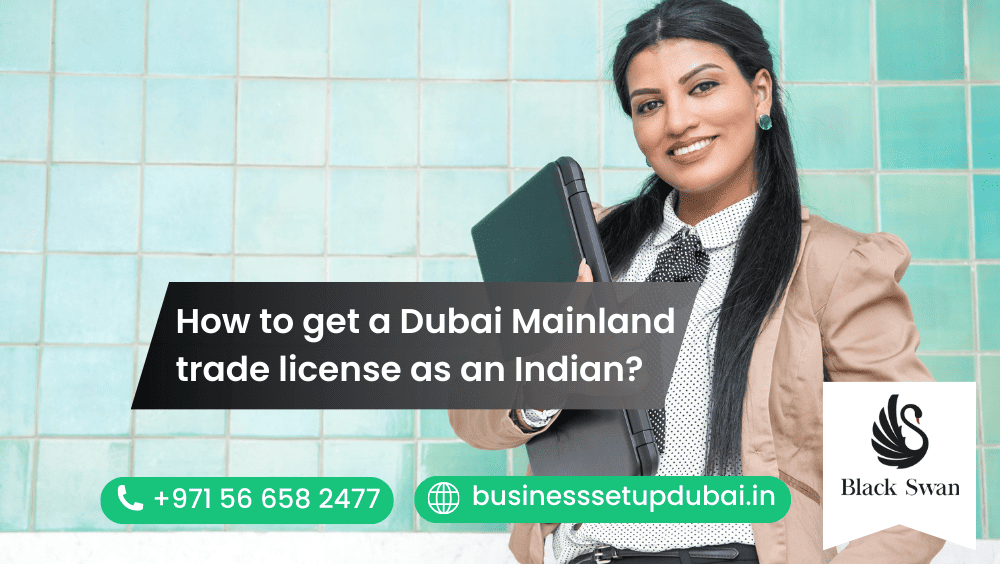 How to get a Dubai Mainland trade license as an Indian?