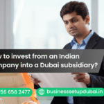 How to invest from an Indian company into a Dubai subsidiary?