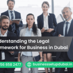Understanding the Legal Framework for Business in Dubai