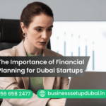 The Importance of Financial Planning for Dubai Startups