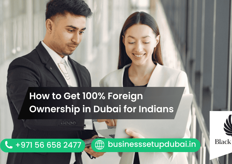 How to Get 100% Foreign Ownership in Dubai for Indians