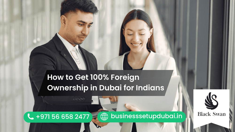 How to Get 100% Foreign Ownership in Dubai for Indians